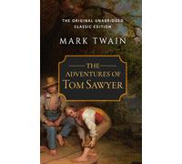 The Adventures of Tom Sawyer: The Original Unabridged Classic Edition