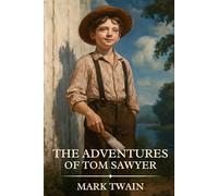 THE ADVENTURES OF TOM SAWYER: Timeless Edition Featuring Authentic Illustrations