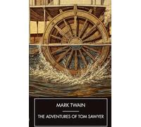 The Adventures of Tom Sawyer: Unabridged Edition