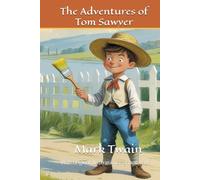 The Adventures of Tom Sawyer: With original illustrations - annotated