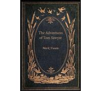The Adventures of Tom Sawyer: With original illustrations - annotated