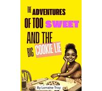 The Adventures of Too Sweet: And the Big Cookie Lie