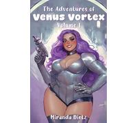 The Adventures of Venus Vortex: Volume 1