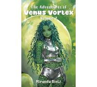 The Adventures of Venus Vortex: Volume 2