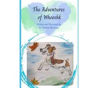 The Adventures of Whooshk: Includes a heartfelt note for grown-ups and a free “Pup Training for People” download to nurture emotional safety, ... self-compassion in children and adults alike.