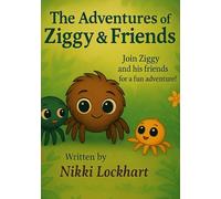The Adventures of Ziggy & Friends: Book One: Curiosity & Bravery