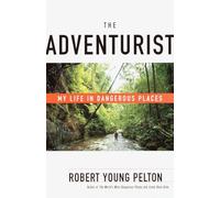 The Adventurist: My Life in Dangerous Places [Lingua Inglese]
