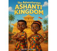 The Adventurous Ashanti Kingdom: Discover Africa’s Great Empires