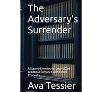 The Adversary's Surrender: A Steamy Enemies-to-Lovers Dark Academia Romance with Forced Proximity