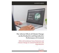 The Adverse Effects of Climate Change on the Productive and Reproductive Performance of Livestock: Effect of Greenhouse Gases Emissions and Climate Change on Animal Production and Reproduction