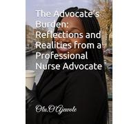 The Advocate’s Burden: Reflections and Realities from a Professional Nurse Advocate