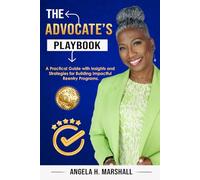 The Advocate's Playbook: A Practical Guide with Insights and Strategies for Building Impactful Reentry Programs