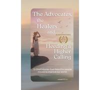 The Advocates, the Healers and Heeding a Higher Calling