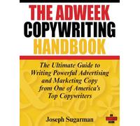 The Adw opywriting Handbook: The Ultimate Guide to Writing Powerful Advertising and Marketing Copy from One of America's Top Copywriters [Lingua inglese]