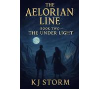 The Aelorian Line- Book Two- The UnderLight: By KJ Storm