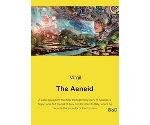 The aeneid: A latin epic poem that tells t