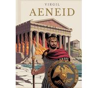 THE AENEID - Epic Poem: Complete Text with Introductions to Every Book, Author’s Commentary and Illustrations - Reliving Aeneas’ Quest for Rome