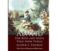 The Aeneid for Boys and Girls: With Classic Paintings and Illustrations