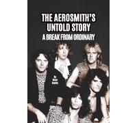 THE AEROSMITH’S UNTOLD STORY: A BREAK FROM ORDINARY