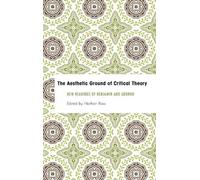 The Aesthetic Ground of Critical Theory (Copertina rigida)