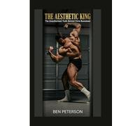 THE AESTHETIC KING:: The Unauthorized Truth Behind Chris Bumstead