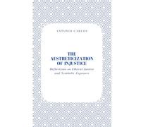 The Aestheticization of Injustice: Reflections on Ethical Justice and Symbolic Exposure
