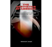 The Aesthetics of Absence, Curating the Empty Spaces That Define You