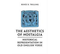 The Aesthetics of Nostalgia: Historical Representation in Old English Verse