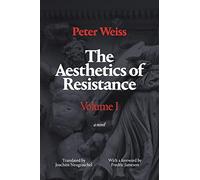 Peter Weiss The Aesthetics of Resistance, Volume I (Tascabile)