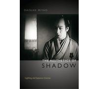 The Aesthetics of Shadow: Lighting and Japanese Cinema