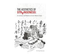 The Aesthetics of Strangeness: Eccentricity and Madness in Early Modern Japan