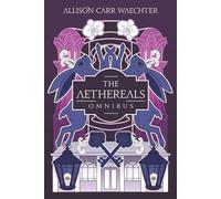 The Aethereals Omnibus: A Gaslamp Romantasy