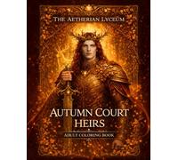 The Aetherian Lyceum Autumn Court Heirs by Dionisius: A Dark Fantasy Romantasy Coloring Book for Adults featuring 44 illustrations