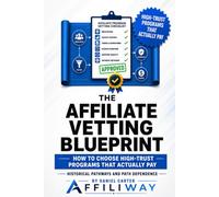 The Affiliate Vetting Blueprint: How to Choose High-Trust Programs That Actually Pay: 1