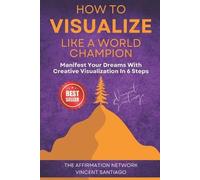 The Affirmation Network Vincent Sa How To Visualize Like A World Ch (Tascabile)