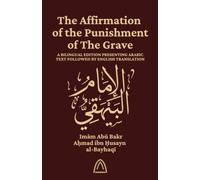 The Affirmation of the Punishment of the Grave: Ithbāt ʿAdhāb al-Qabr