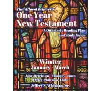 The Affluent Believer's One Year New Testament: A Quarterly Reading Plan and Study Guide: Winter (January-March)