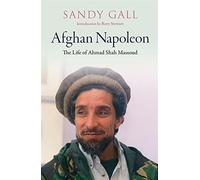 The afghan napoleon: the life of ahmed shah massoud: the life of ahmad sha...