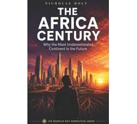 The Africa Century: Why the Most Underestimated Continent Is the Future