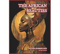 The African Beauties Collage Ephemera Book: 40 Afrocentric Folk-Style Black Women Portraits for Collage Art, Scrapbooks, Junk Journals & Creative Paper Crafts