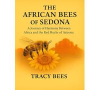 The African Bees of Sedona: A Journey of Harmony Between Africa and the Red Rocks of Arizona