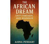 The African Dream: Unity Forsaken, Hope Rekindled
