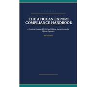 The African Export Compliance Handbook: A Practical Guide to EU, UK and African Market Access for African Exporters