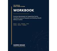 The African Family Money System Workbook: Practical Worksheets for Supporting Family, Handling Financial Requests and Building Wealth Without Conflict