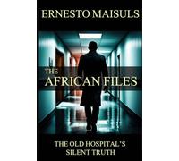 The African Files: The Old Hospital's Silent Truth