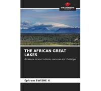THE AFRICAN GREAT LAKES: A treasure trove of cultures, resources and challenges