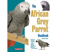 The African Grey Parrot Handbook