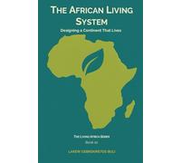 The African Living System: Designing A Continent That Lives: 10