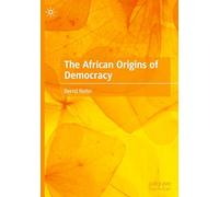 The African Origins of Democracy: Democracy Before Democracy