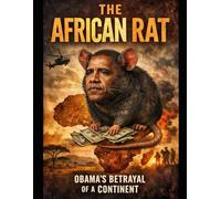 The African Rat: Obama, Power, and the Betrayal of African Expectations
